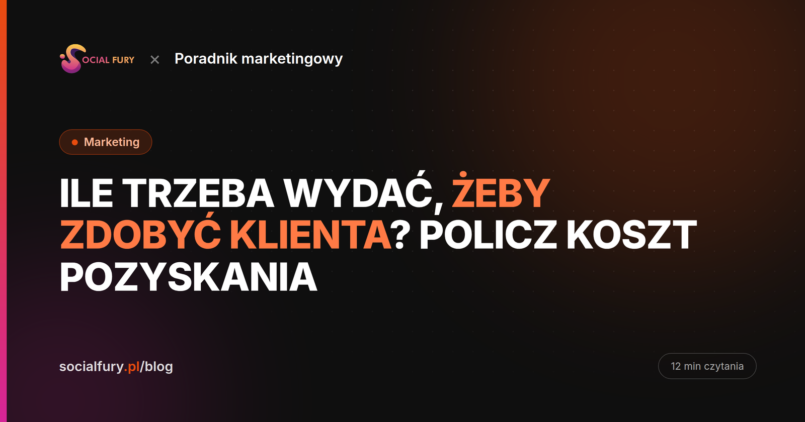 Ile trzeba wydać, żeby zdobyć klienta? Policz koszt pozyskania