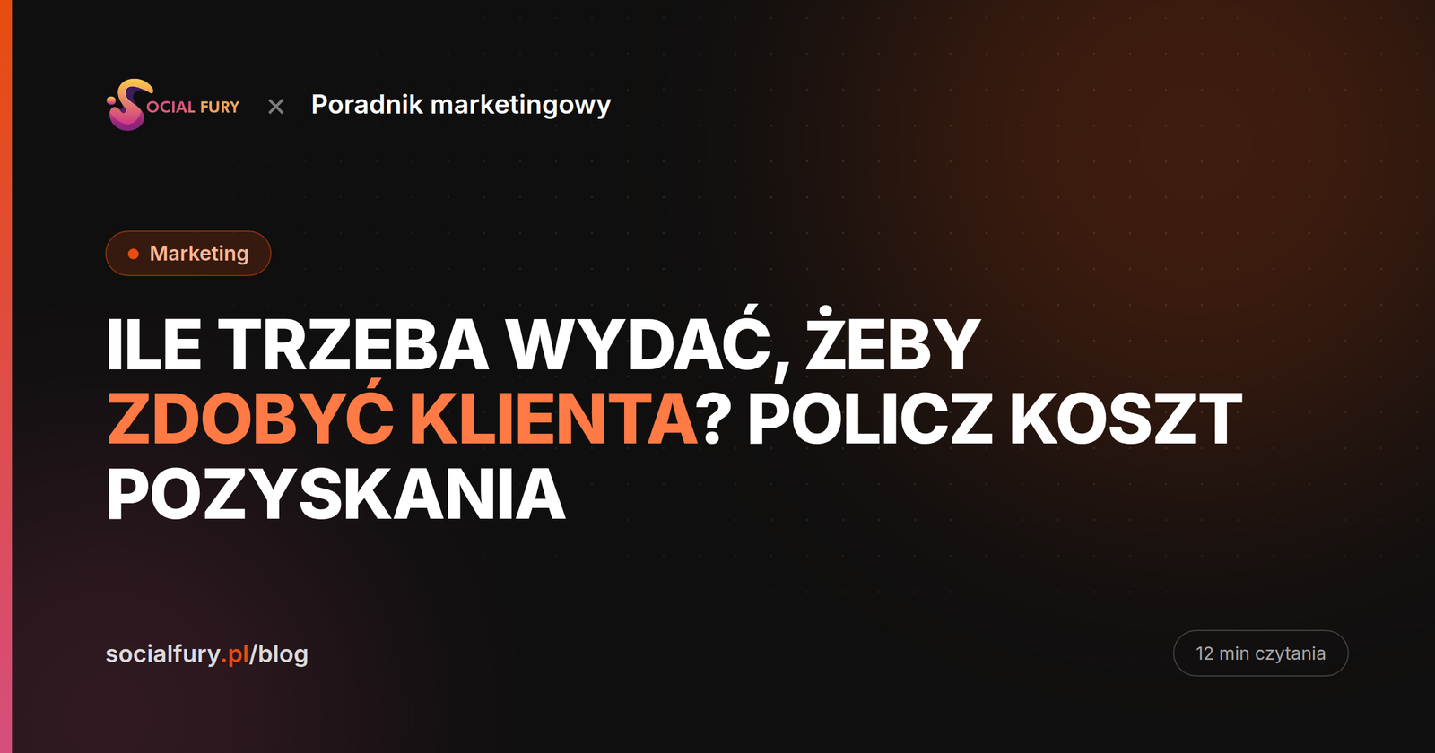 Ile trzeba wydać, żeby zdobyć klienta? Policz koszt pozyskania