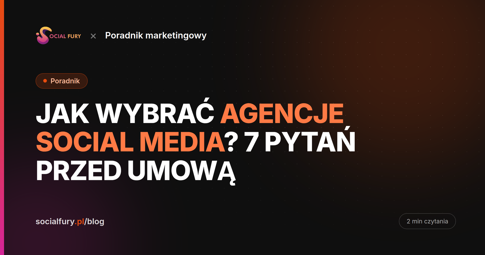 Jak Wybrać Agencję Social Media? 7 pytań przed umową